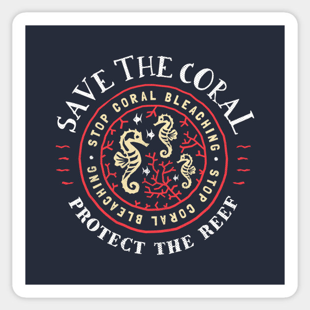 Save The Coral Protect The Reef - Rustic Design Sticker by bangtees